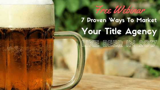 Free Webinar: 7 Proven Ways to Market Your Title Agency in 2017